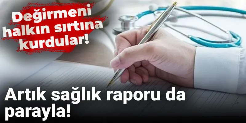 Sağlık Raporu Ücretli Mi Oldu? Aile Hekimi Şoku!