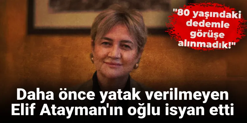 Elif Atayman'ın Oğlu İsyan Etti: Cezaevinde Skandal!