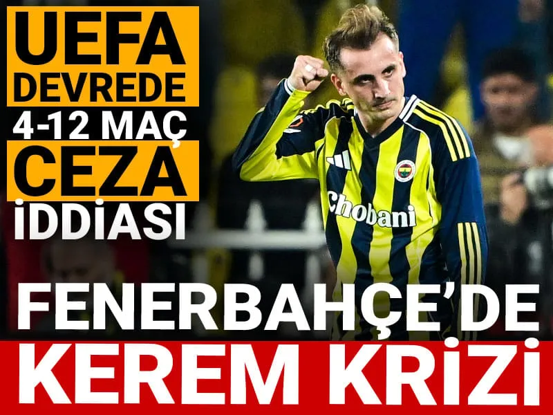 Kerem Aktürkoğlu Fenerbahçe'de Şok! 12 Maç Ceza mı Geliyor?