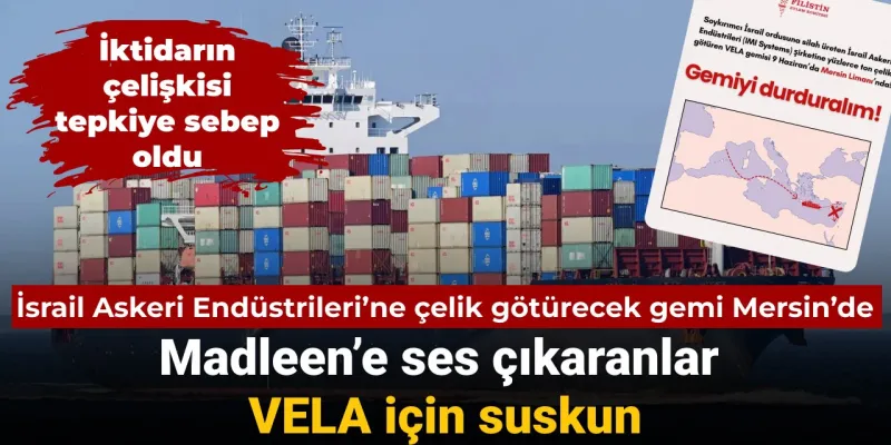 VELA Gemisi Mersin'de! İsrail'e Çelik Mi Götürüyor? Şok İddia!