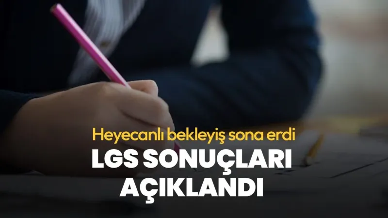 LGS sonuçları açıklandı