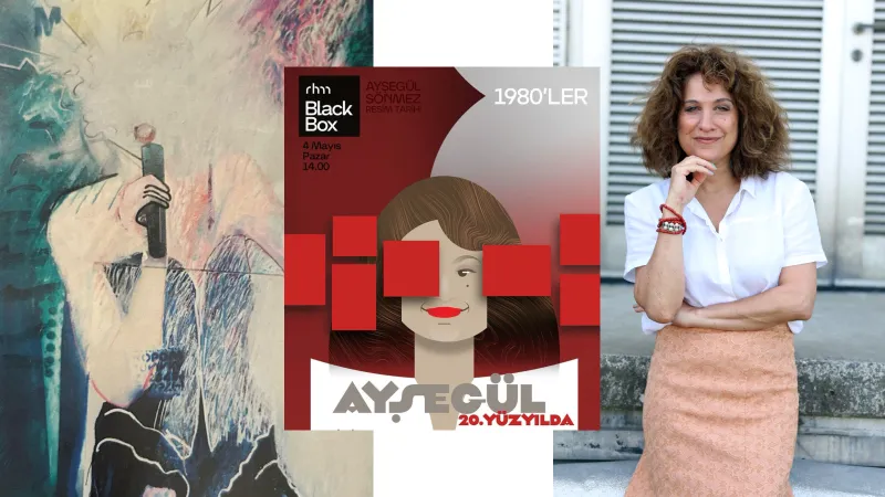 Ayşegül Sönmez'den 80'ler Sanatına Nostaljik Bakış! Kaçırmayın!