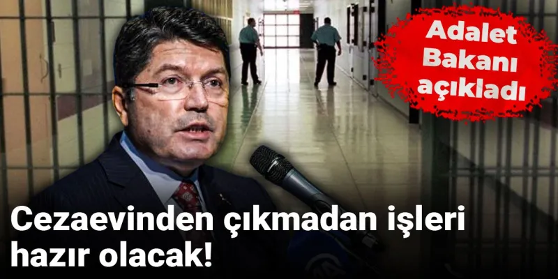 Cezaevinden Çıkışa Müjde! Bakan Tunç'tan İş Garantili Yeni Proje
