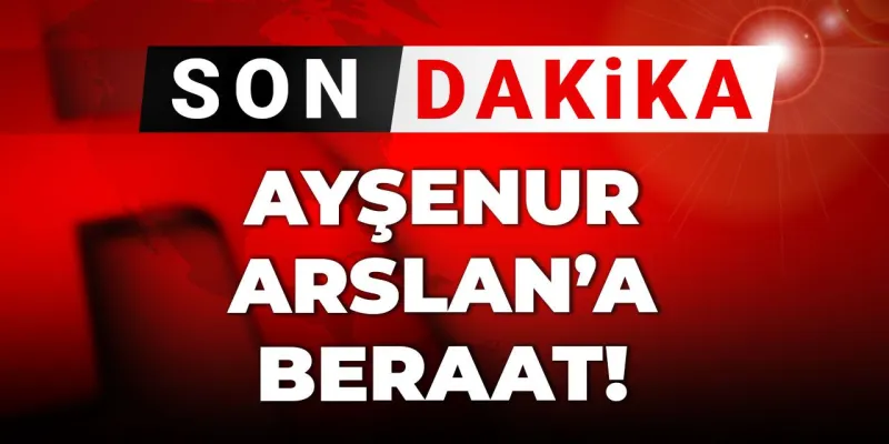 Ayşenur Arslan Davası: Şok Karar! Terör Suçlamasıyla Yargılanıyordu