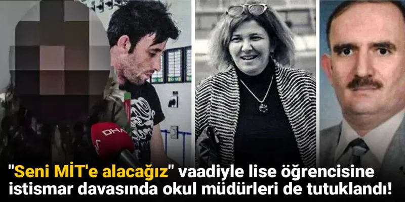 MİT Vaadiyle İstismar! Okul Müdürleri de Tutuklandı! Şok Detaylar
